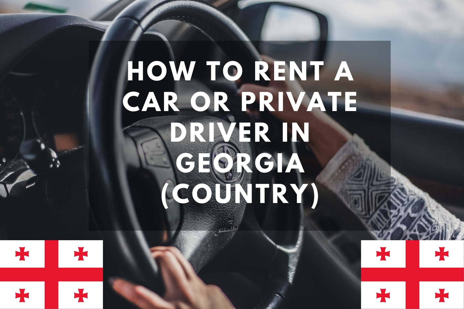 How To Rent a Car Or Private Driver In (Country) ExpatHub.GE